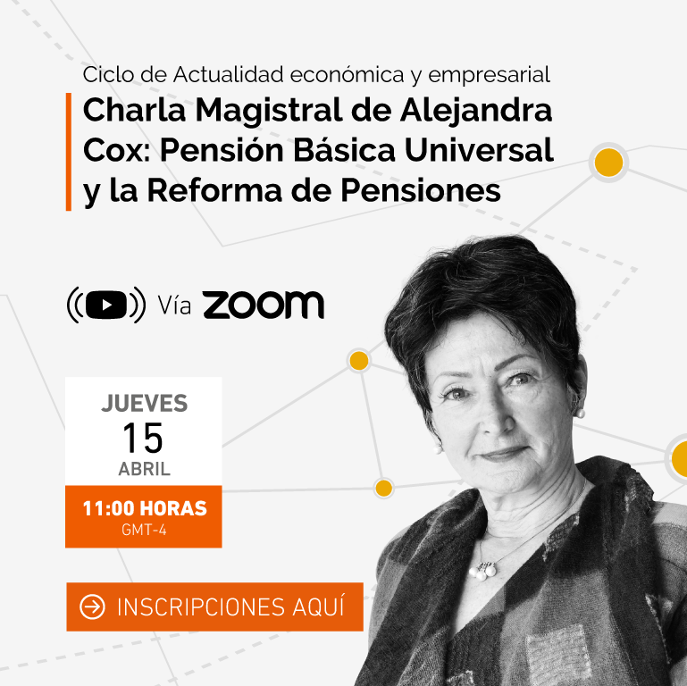 Charla Magistral: “Pensión Básica Universal y la Reforma de Pensiones”