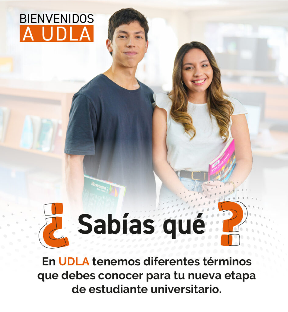 Sabías qué en UDLA tenemos diferentes términos que debes conocer para tu nueva etapa de estudiante universitario.