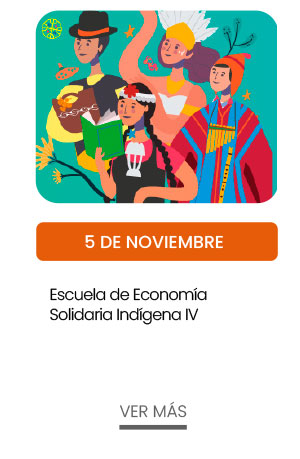 5 noviembre. Escuela de Economía Solidaria Indígena IV