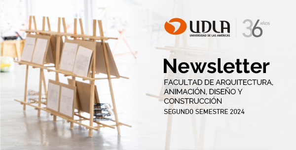 Newsletter Facultad de Arquitectura, Animación, Diseño y Construcción | Segundo semestre 2024