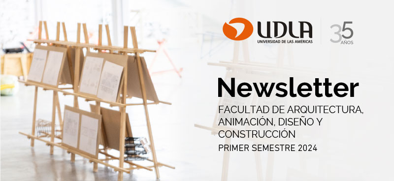 Newsletter Facultad de Arquitectura, Animación, Diseño y Construcción - Primer Semestre 2024